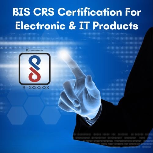 BIS CRS Certification For Electronics & IT Products